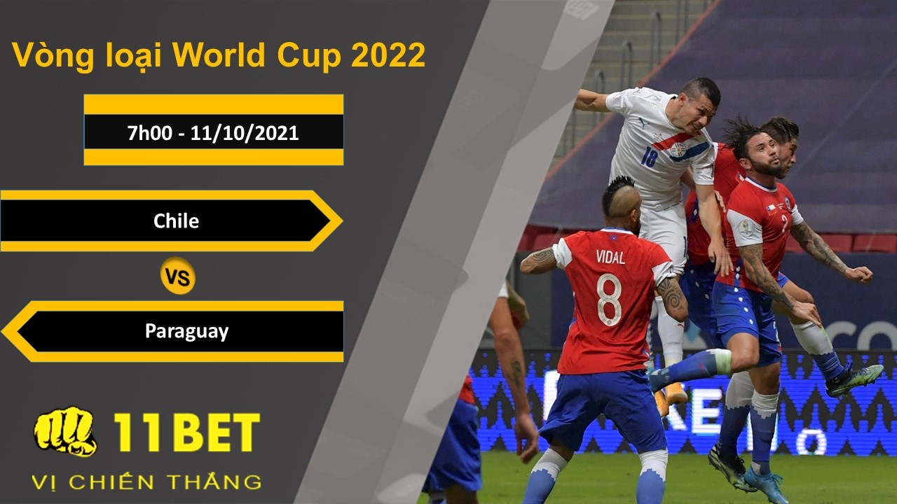 11BET Soi kèo Chile vs Paraguay, 7h00, 11/10/2021