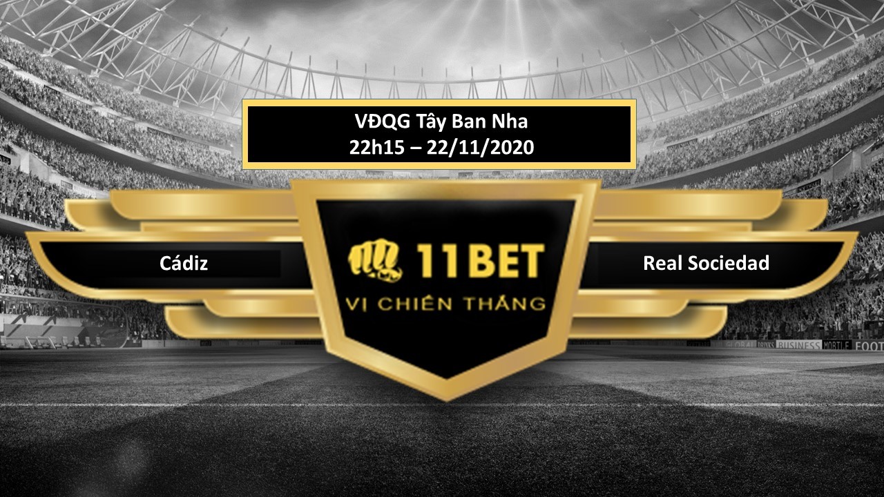 11BET Tip bóng đá Cádiz vs Real Sociedad , hôm nay 22/11/2020