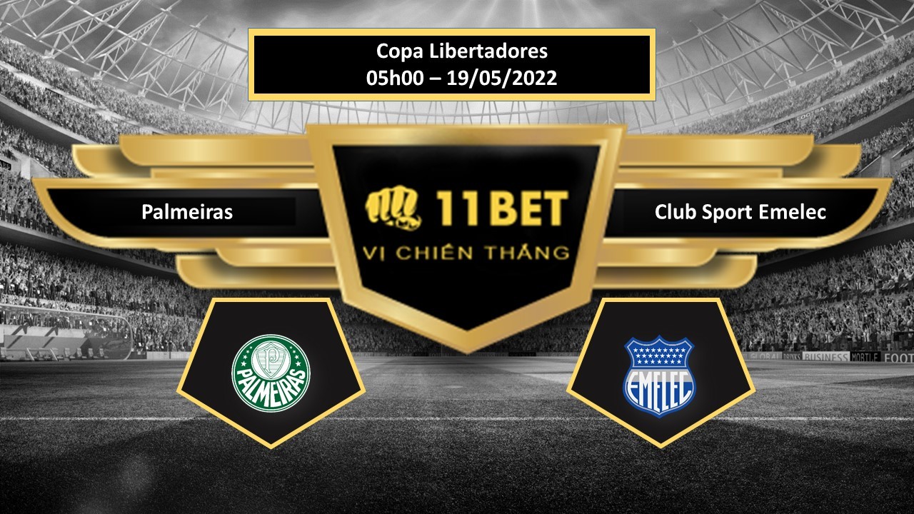 11BET Tip bóng đá   Palmeiras vs Club Sport Emelec  , hôm nay 19/05/2022