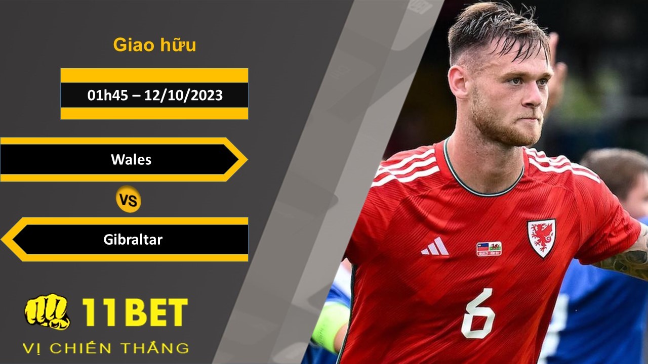 11BET Soi kèo Wales vs Gibraltar, 01h45, 12/10/2023