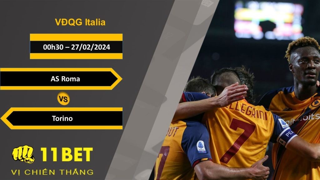 11BET Soi kèo AS Roma vs Torino, 00h30, 27/02/2024