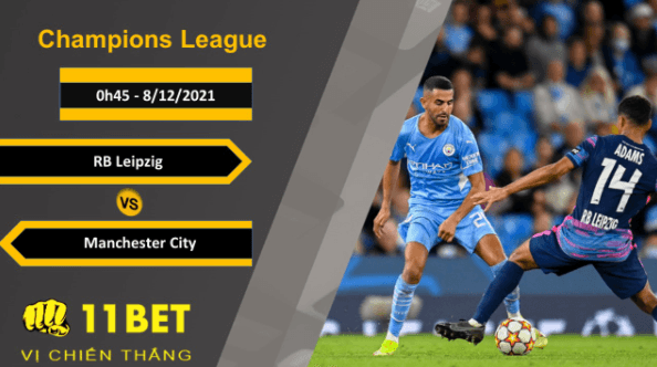 11BET Soi kèo RB Leipzig vs Manchester City, 0h45, 8/12/2021