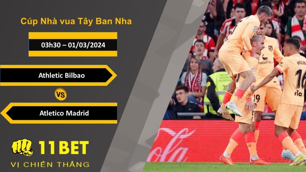 11BET Soi kèo Athletic Bilbao vs Atletico Madrid, 03h30, 01/03/2024