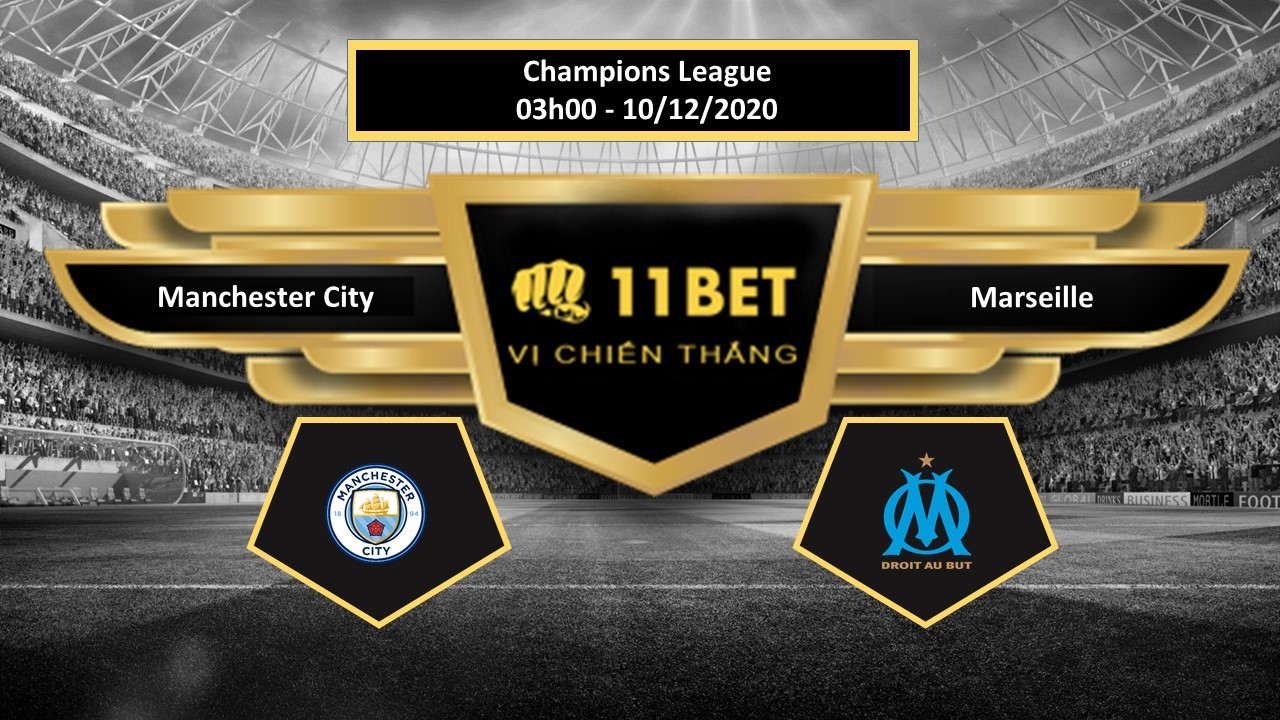 11BET Tip bóng đá Manchester City vs Marseille , hôm nay 10/12/2020