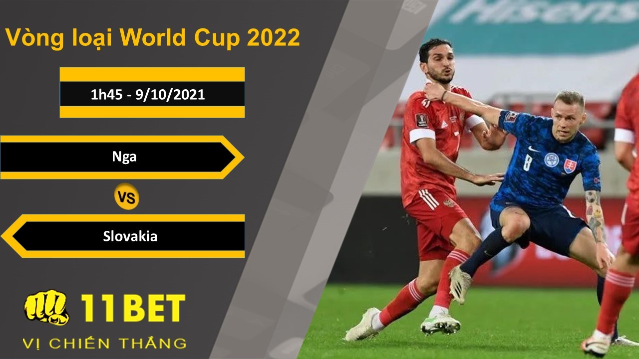 11BET Soi kèo Nga vs Slovakia, 1h45, 9/10/2021