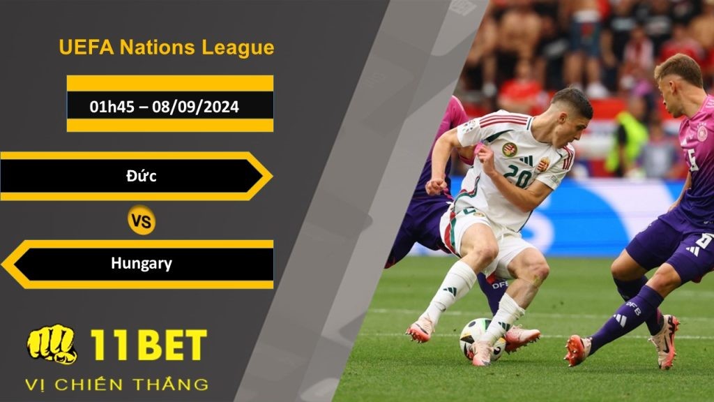 11BET Soi kèo Đức vs Hungary, 01h45, 08/09/2024