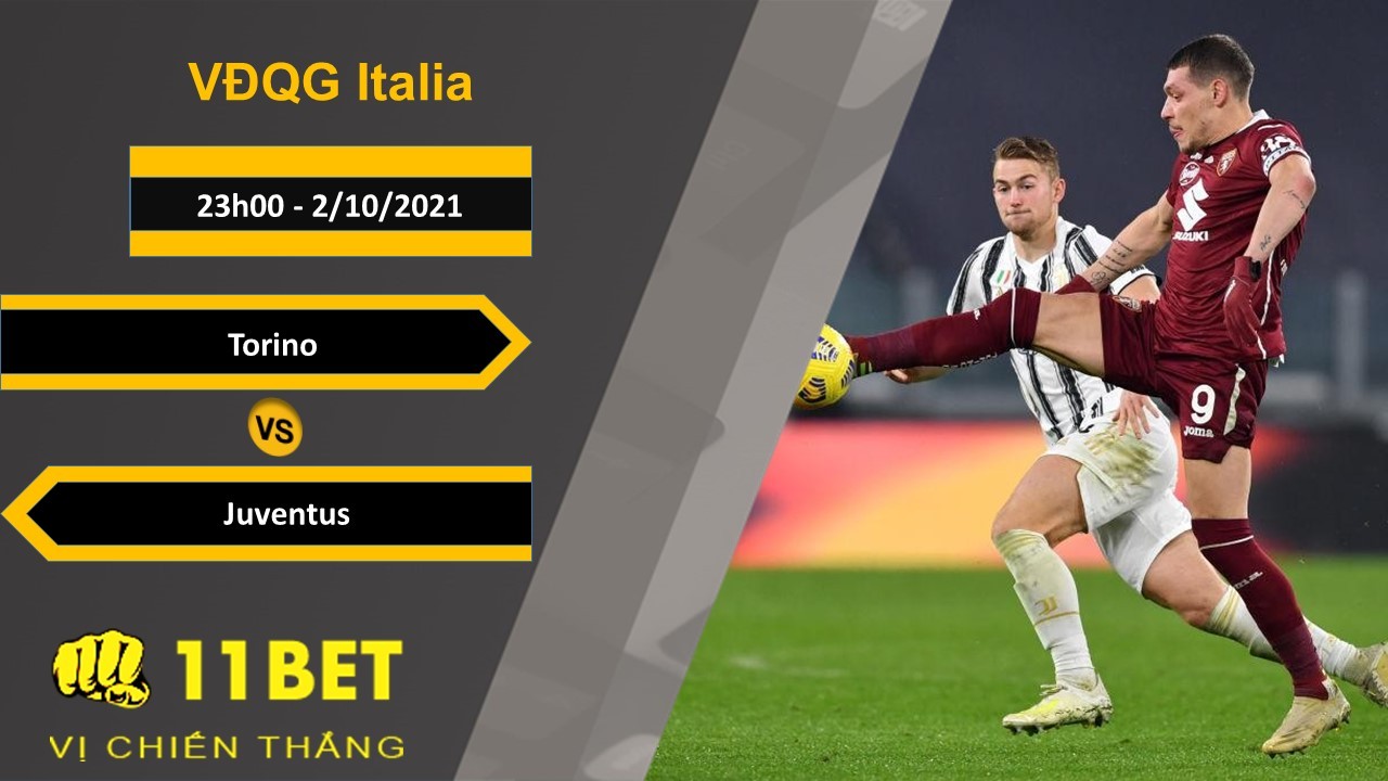 11BET Soi kèo Torino vs Juventus, 23h00, 2/10/2021