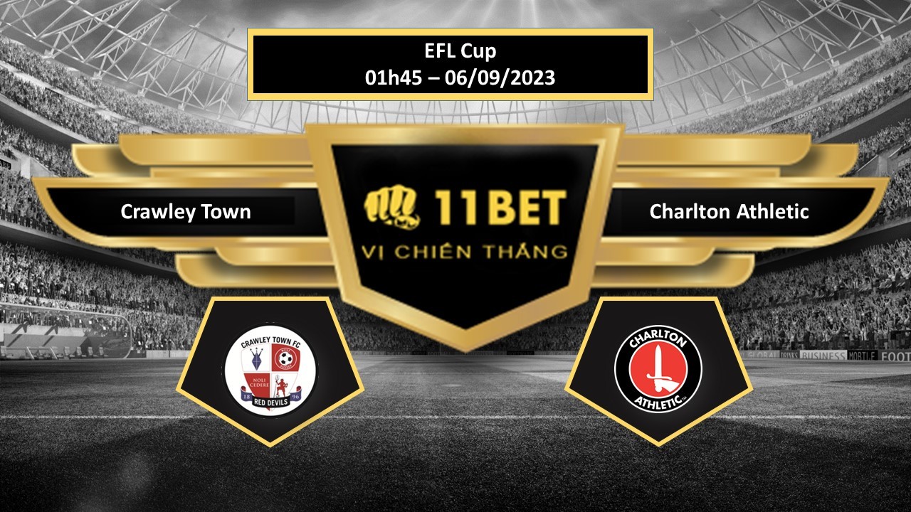 11BET Tip bóng đá Crawley Town vs Charlton Athletic, hôm nay 06/09/2023