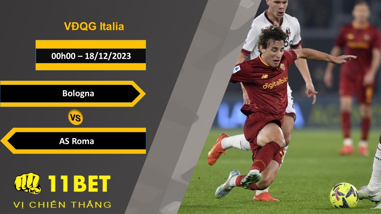 11BET Soi kèo Bologna vs AS Roma, 00h00, 18/12/2023