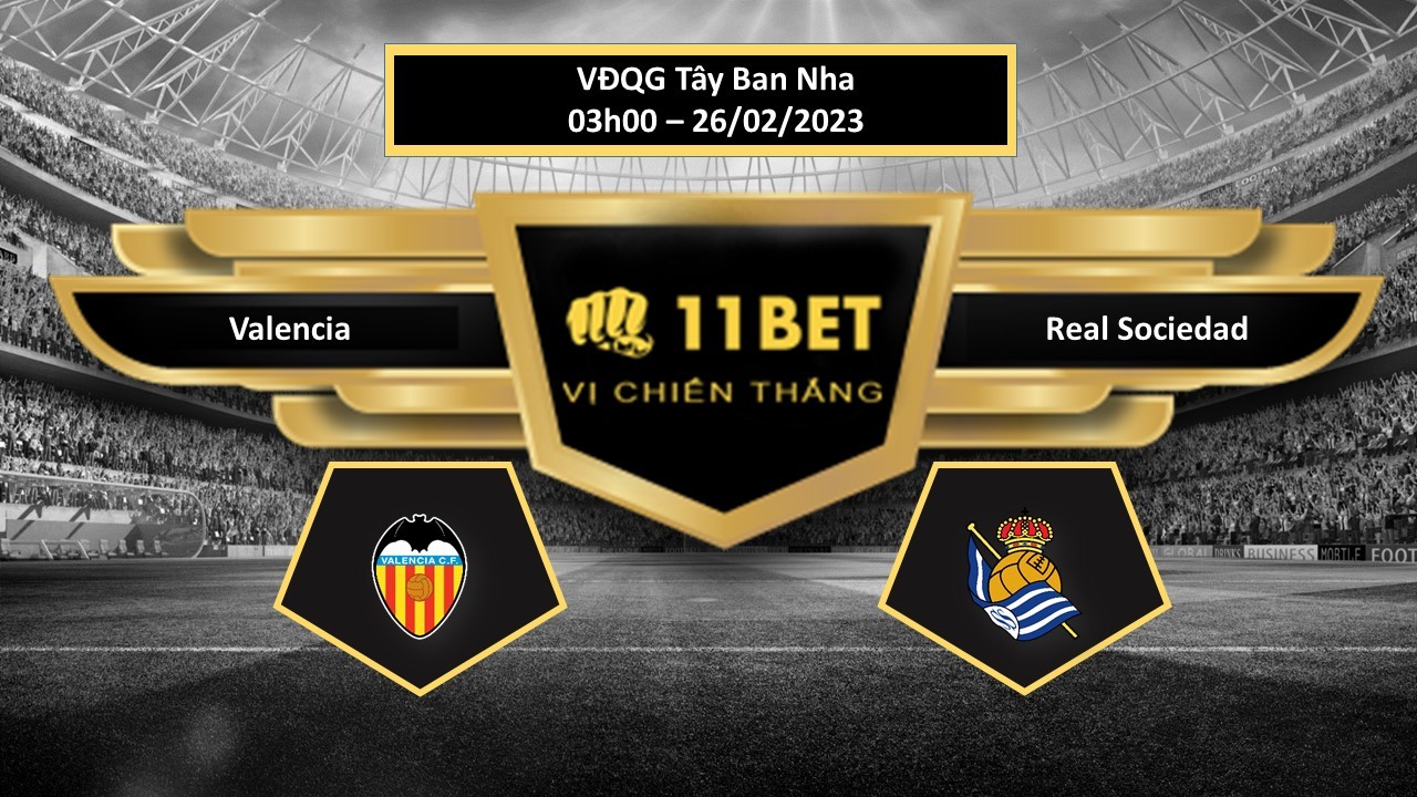 11BET Tip bóng đá Valencia vs Real Sociedad , hôm nay 26/02/2023