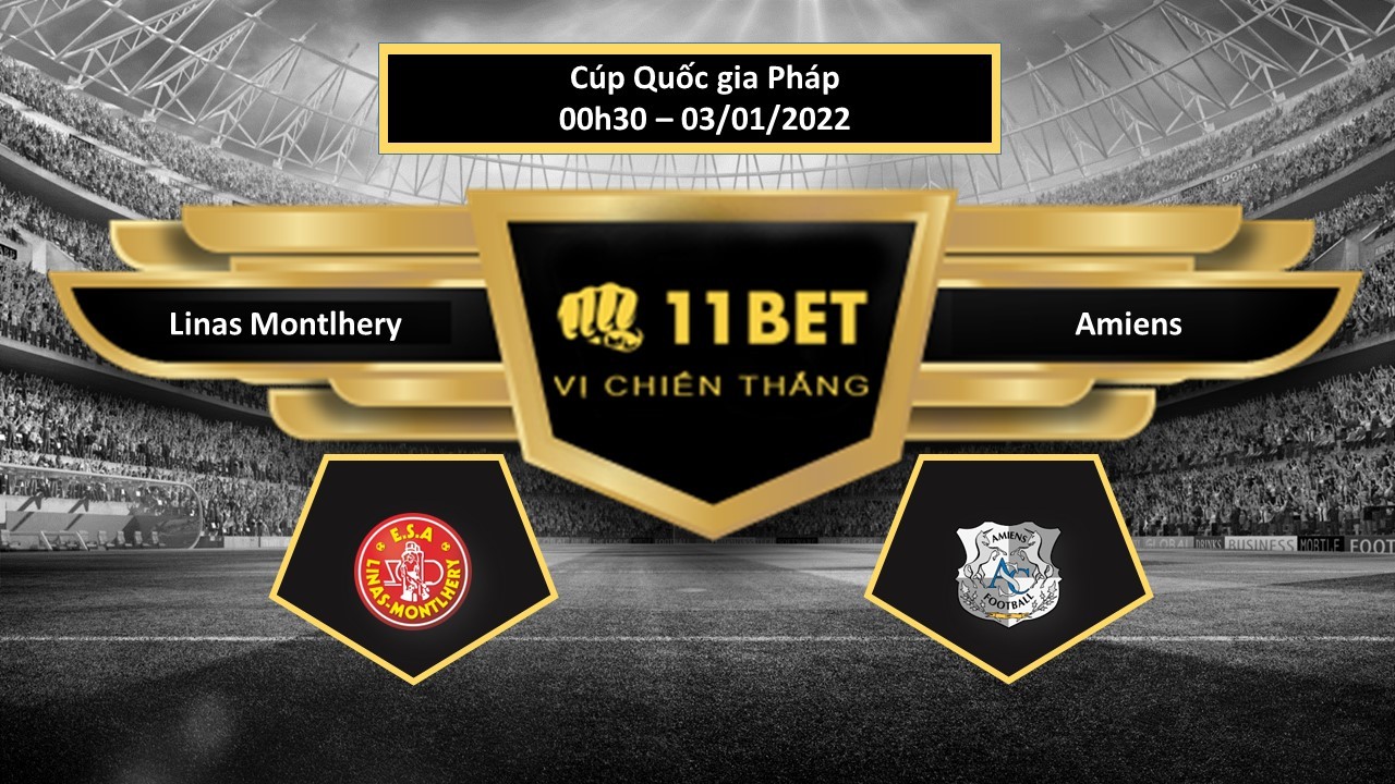 11BET Tip bóng đá Linas Montlhery vs Amiens  , hôm nay 03/01/2022