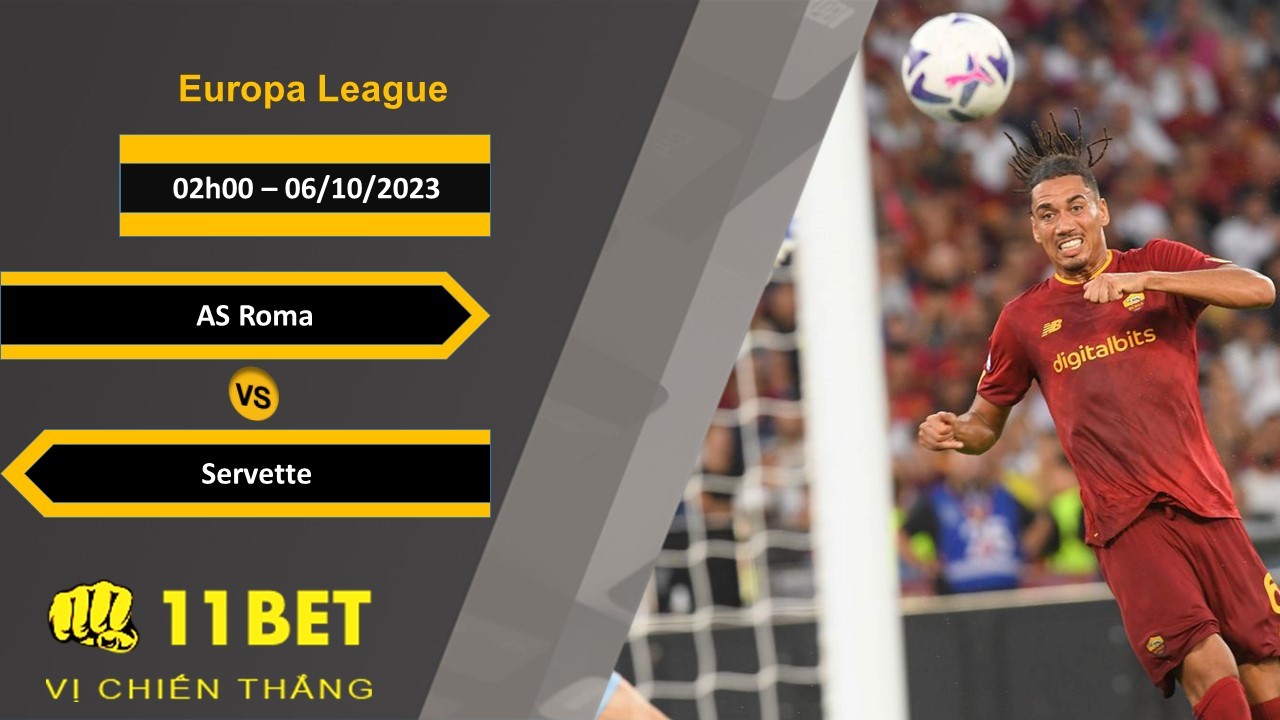 11BET Soi kèo  AS Roma vs Servette, 02h00, 06/10/2023