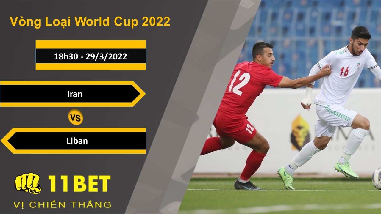 11BET Soi kèo Iran vs Liban, 18h30, 29/3/2022