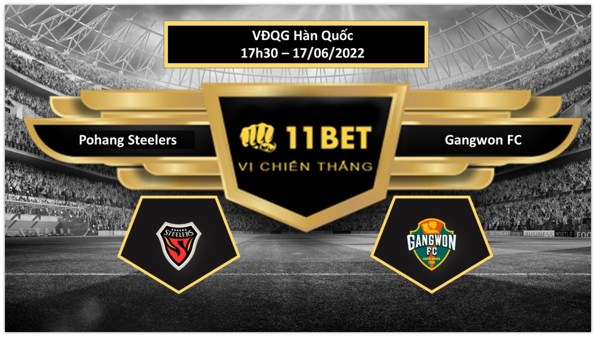 11BET Tip bóng đá    Pohang Steelers vs Gangwon FC , hôm nay 17/06/2022