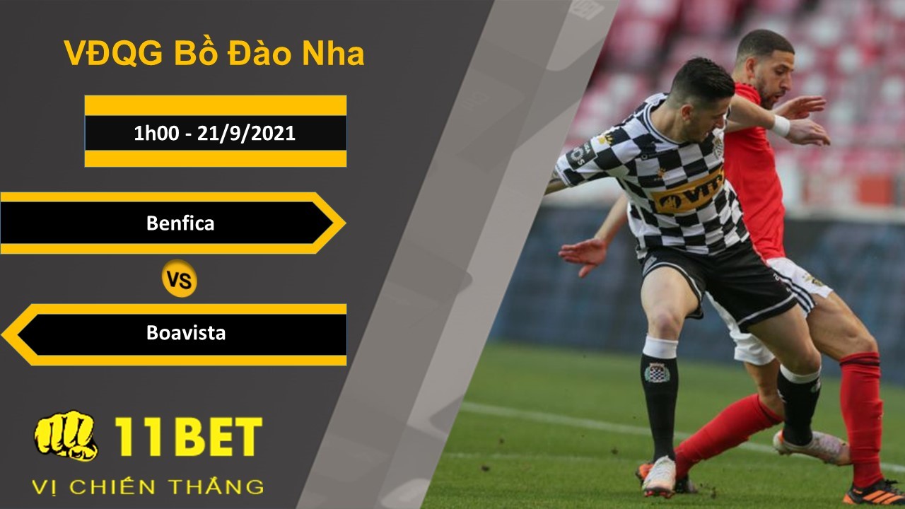 11BET Soi kèo Benfica vs Boavista, 1h00, 21/9/2021