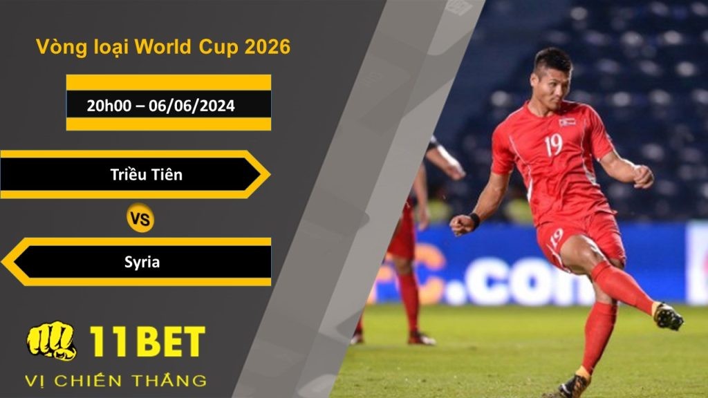 11BET Soi kèo Triều Tiên vs Syria , 20h00, 06/06/2024