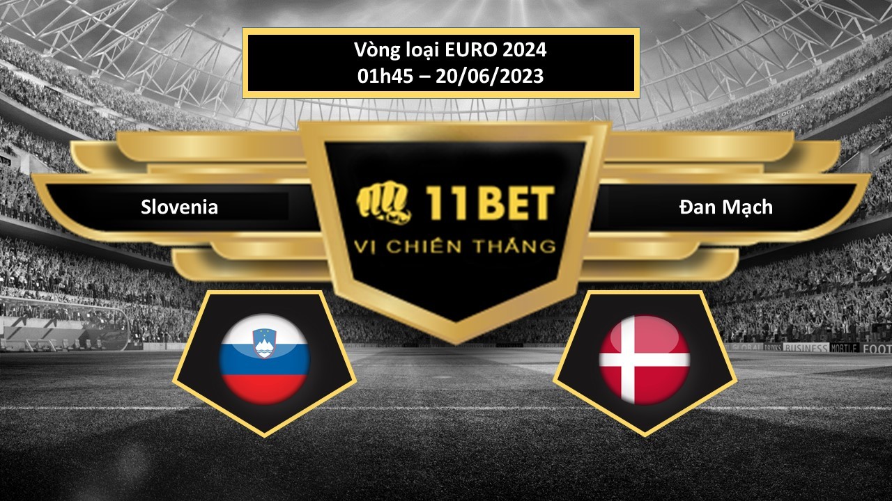 11BET Tip bóng đá Slovenia vs Đan Mạch, hôm nay 20/06/2023