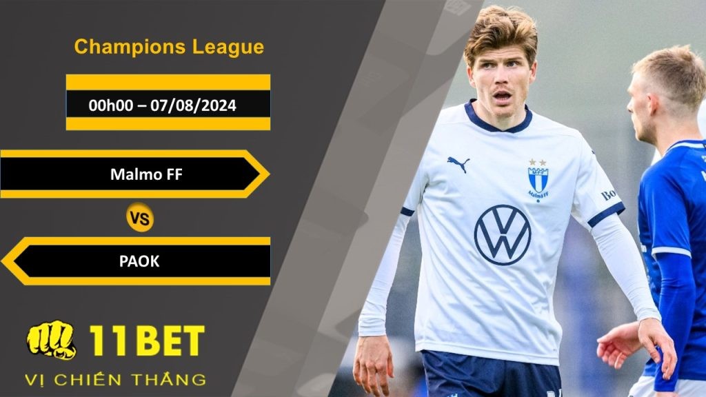 11BET Soi kèo  Malmo FF vs PAOK , 00h00, 07/08/2024