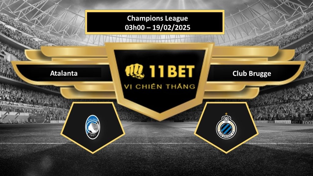 11BET Tip bóng đá  Atalanta vs Club Brugge, hôm nay 19/02/2025