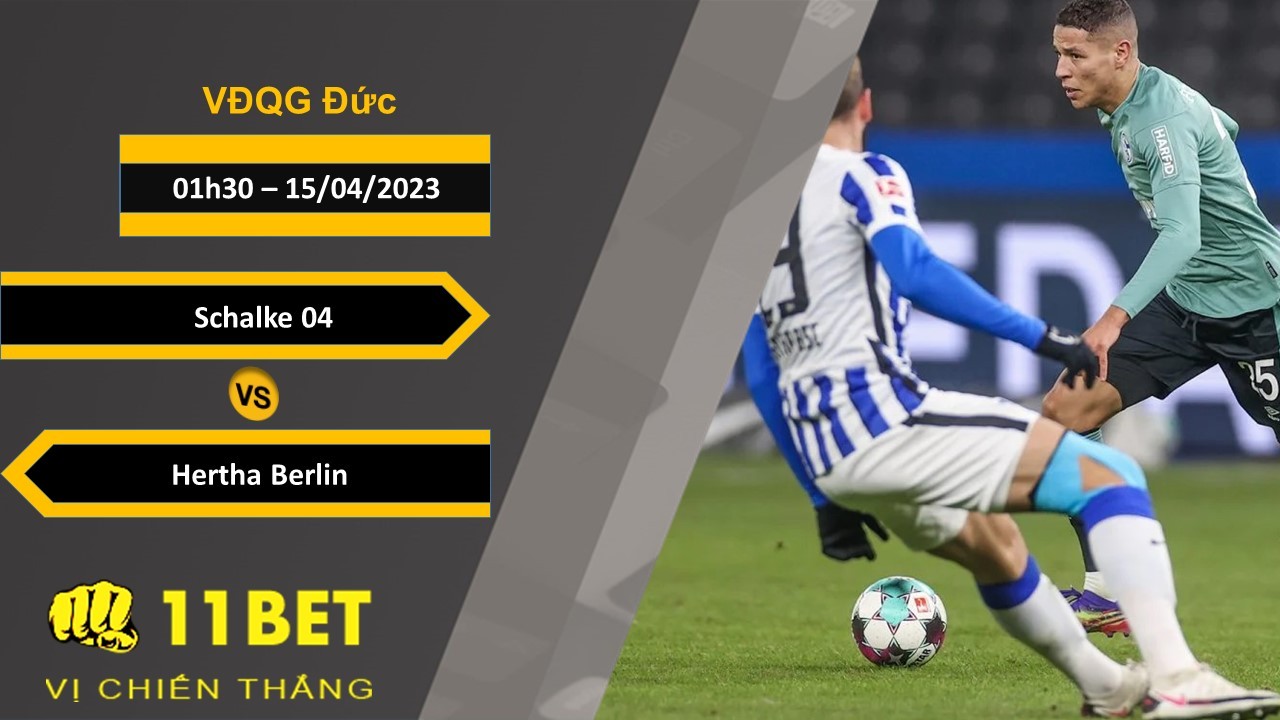 11BET Soi kèo   Schalke 04 vs Hertha Berlin, 01h30, 15/04/2023