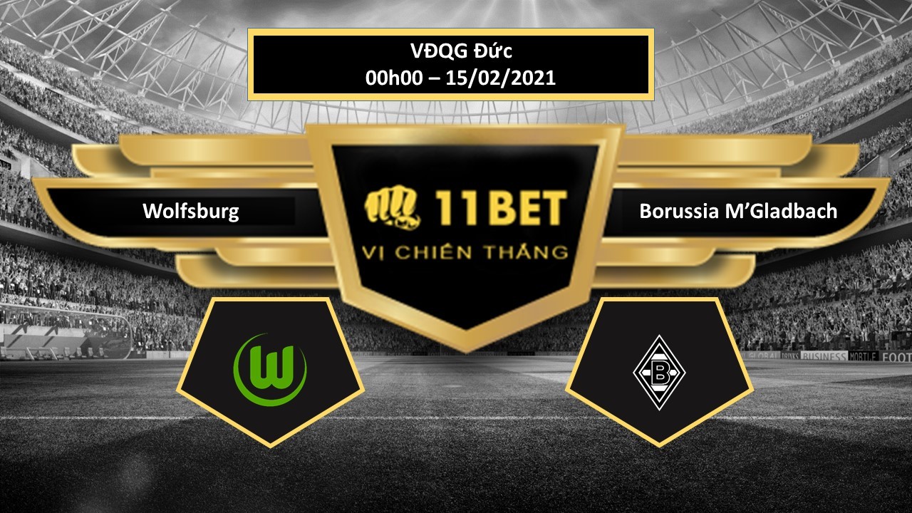 11BET Tip bóng đá Wolfsburg vs Borussia M’Gladbach , hôm nay 15/02/2021