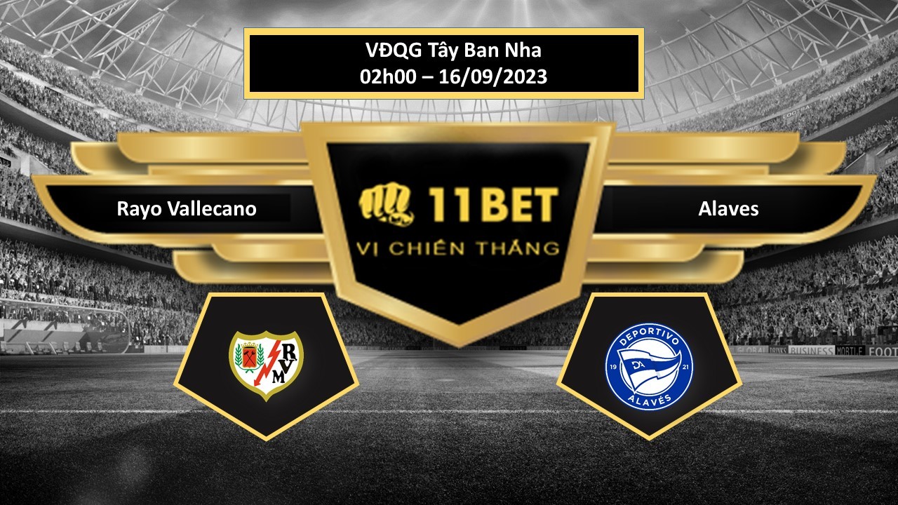 11BET Tip bóng đá  Rayo Vallecano vs Alaves, hôm nay 16/09/2023