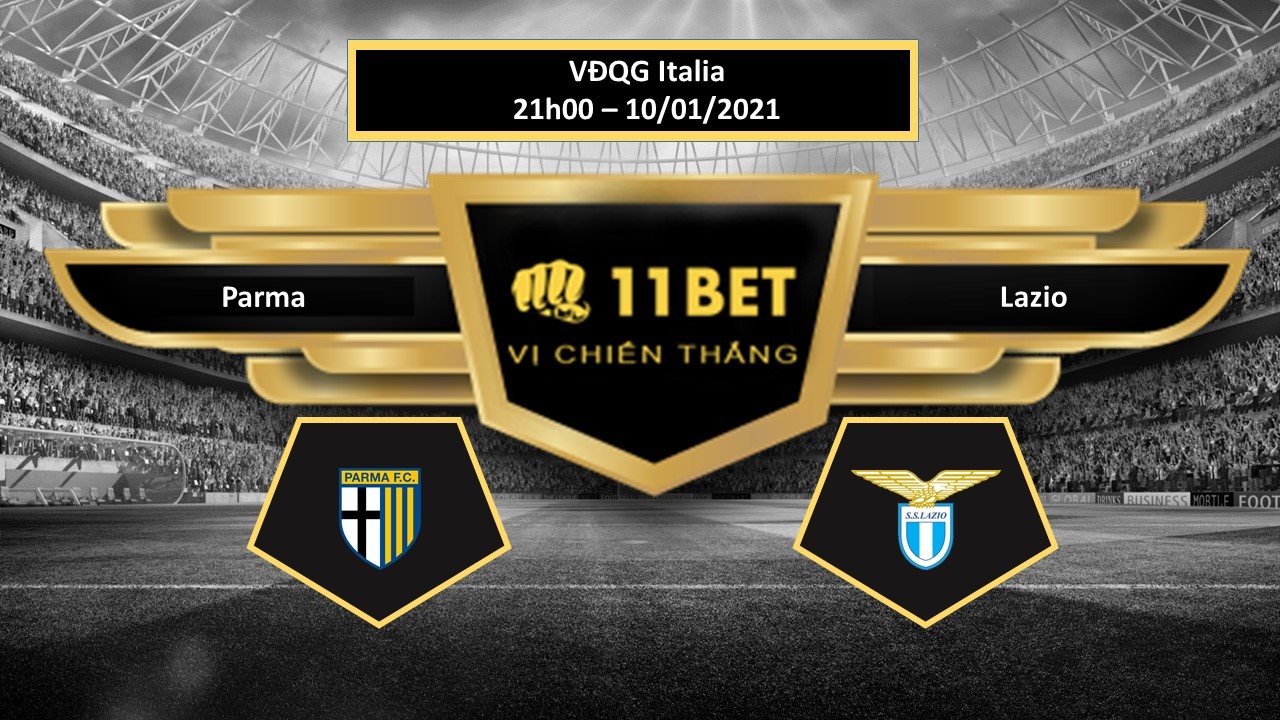 11BET Tip bóng đá  Parma vs Lazio, hôm nay 10/01/2021