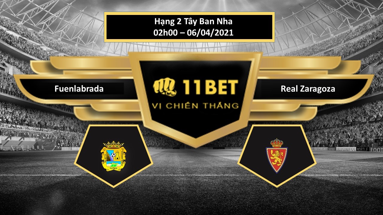 11BET Tip bóng đá Fuenlabrada vs Real Zaragoza ,  hôm nay 06/04/2021