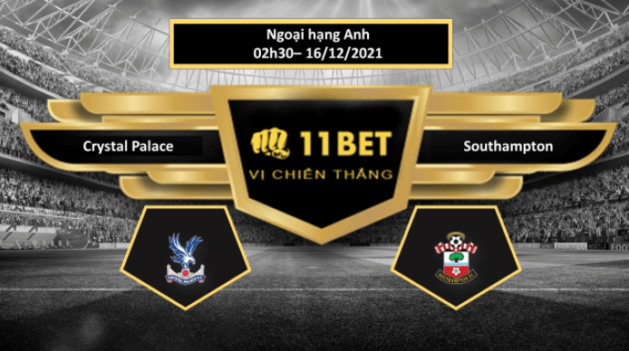11BET Tip bóng đá Crystal Palace vs Southampton , hôm nay 16/12/2021