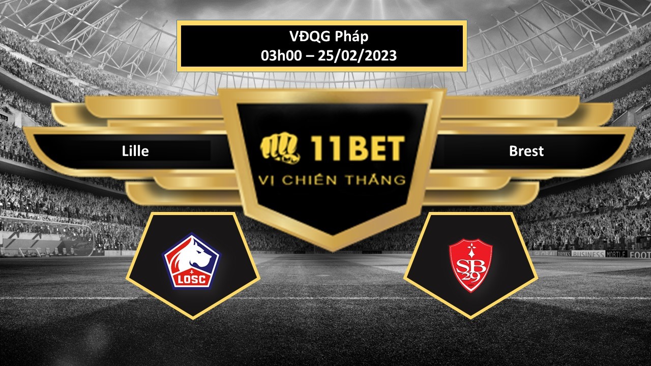 11BET Tip bóng đá Lille vs Brest, hôm nay 25/02/2023