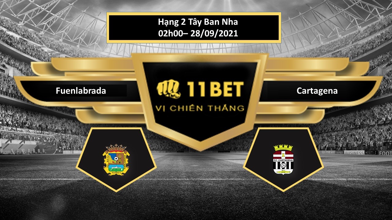 11BET Tip bóng đá Fuenlabrada vs Cartagena  ,  hôm nay 28/09/2021