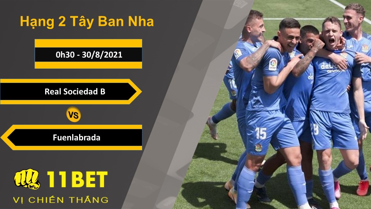 11BET Soi kèo Real Sociedad B vs Fuenlabrada, 0h30, 30/8/2021