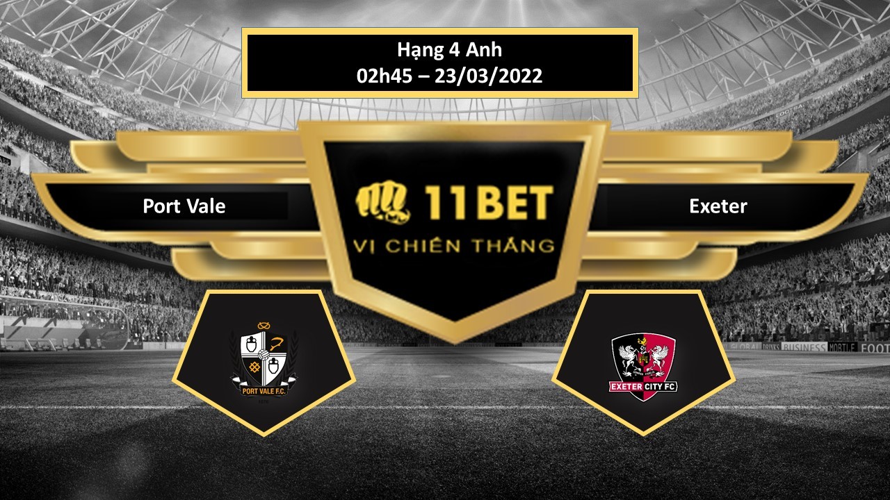 11BET Tip bóng đá  Port Vale vs Exeter , hôm nay 23/03/2022