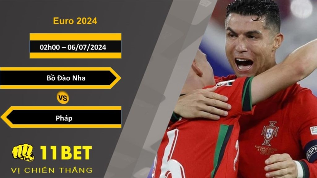 11BET Soi kèo Bồ Đào Nha vs Pháp, 02h00, 06/07/2024
