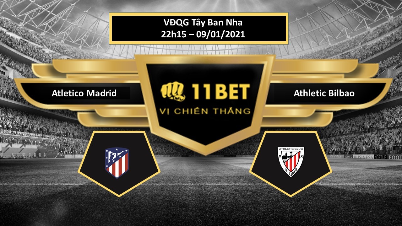 11BET Tip bóng đá Atletico Madrid vs Athletic Bilbao , hôm nay 09/01/2021