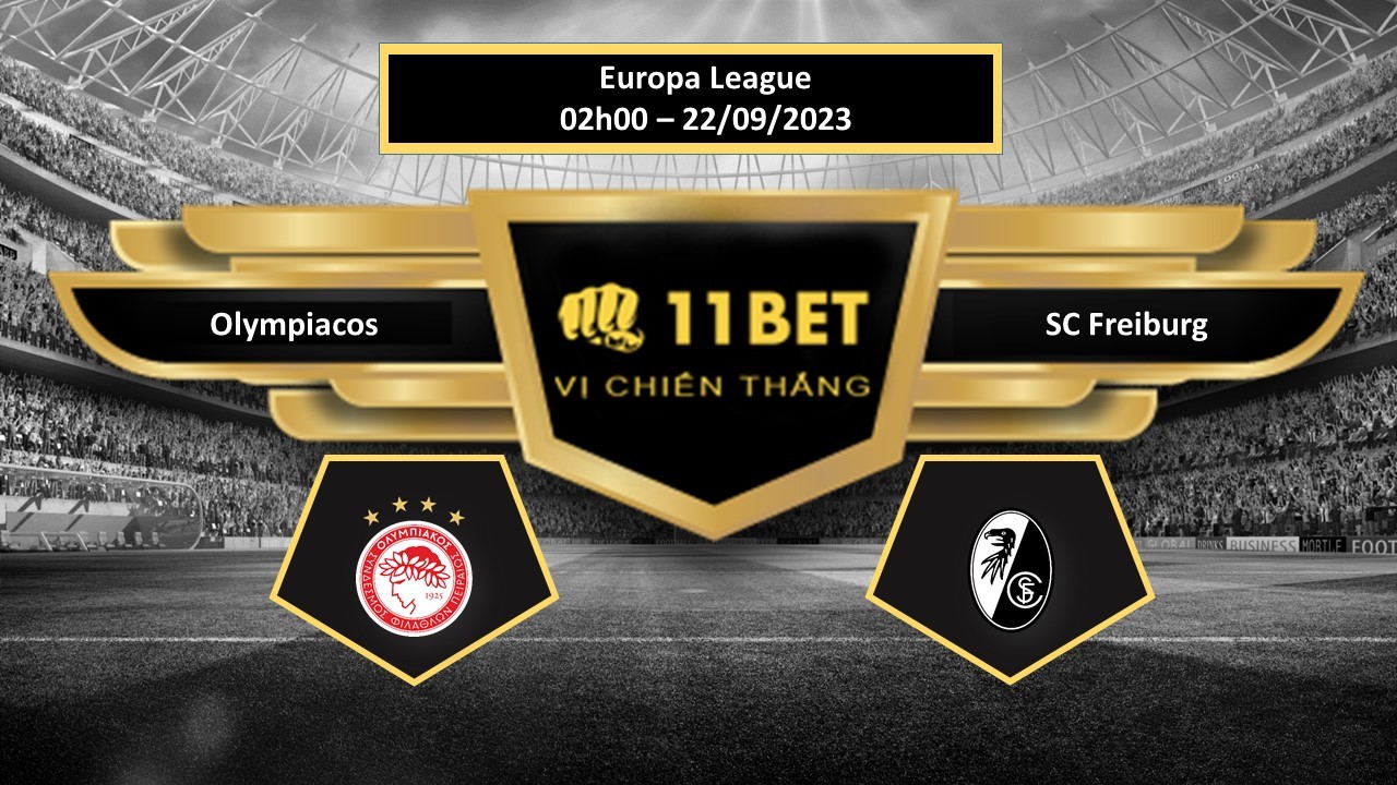 11BET Tip bóng đá Olympiacos vs SC Freiburg, hôm nay 22/09/2023