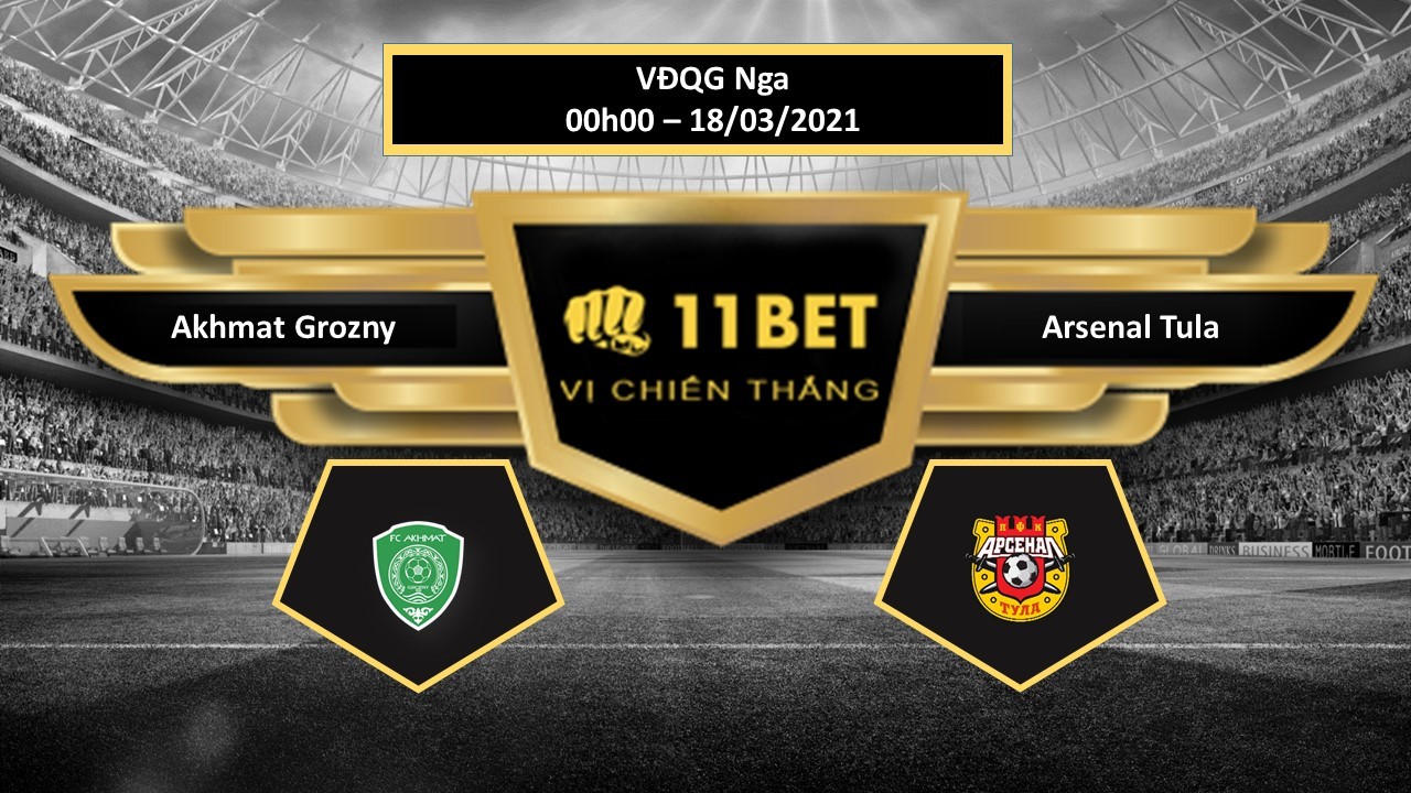 11BET Tip bóng đá Akhmat Grozny vs Arsenal Tula , hôm nay 18/03/2021