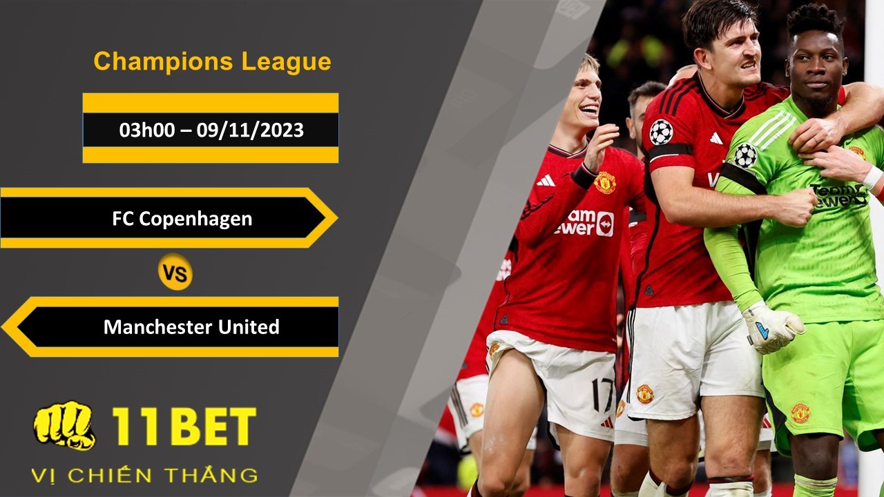 11BET Soi kèo FC Copenhagen vs Manchester United, 03h00, 09/11/2023