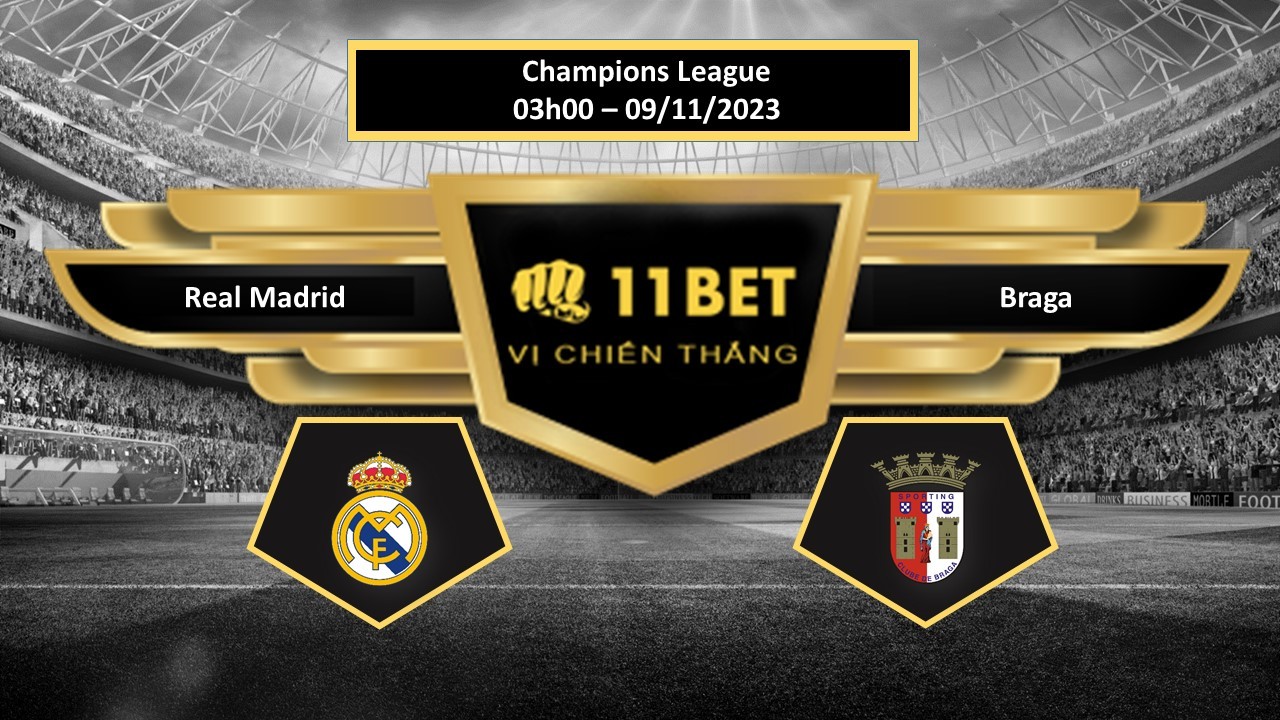 11BET Tip bóng đá Real Madrid vs Braga, hôm nay 09/11/2023