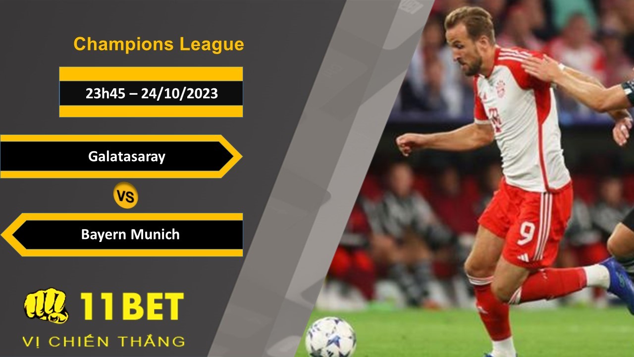11BET Soi kèo Galatasaray vs Bayern Munich, 23h45, 24/10/2023