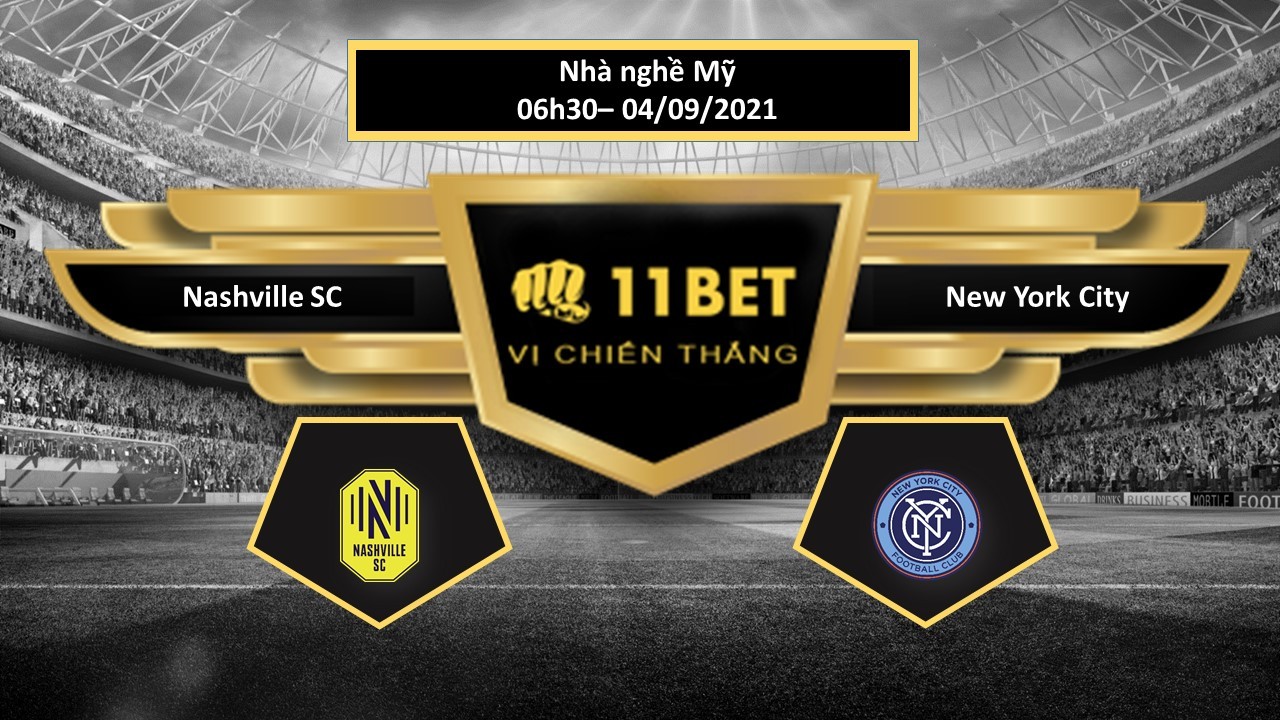 11BET Tip bóng đá Nashville SC vs New York City ,  hôm nay 04/09/2021