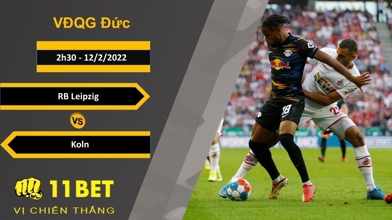 11BET Soi kèo RB Leipzig vs Koln, 2h30, 12/2/2022