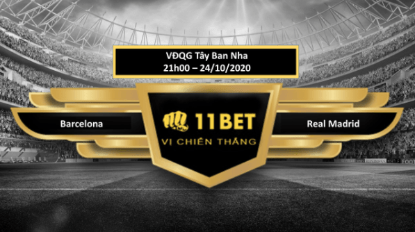 11BET Tip bóng đá Barcelona vs Real Madrid , hôm nay 24/10/2020
