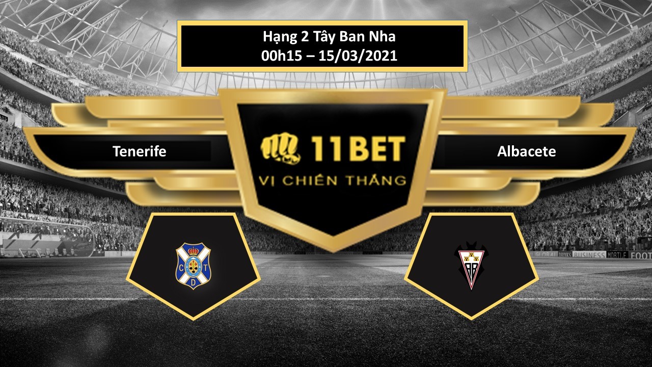 11BET Tip bóng đá Tenerife vs Albacete , hôm nay 15/03/2021
