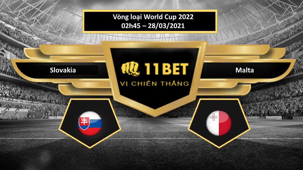 11BET Tip bóng đá Slovakia vs Malta , hôm nay 28/03/2021