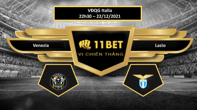 11BET Tip bóng đá Venezia vs Lazio , hôm nay 22/12/2021