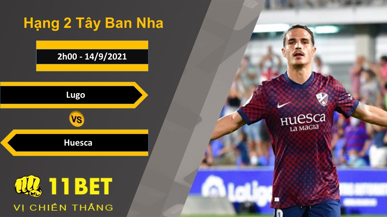 11BET Soi kèo Lugo vs Huesca, 2h00, 14/9/2021