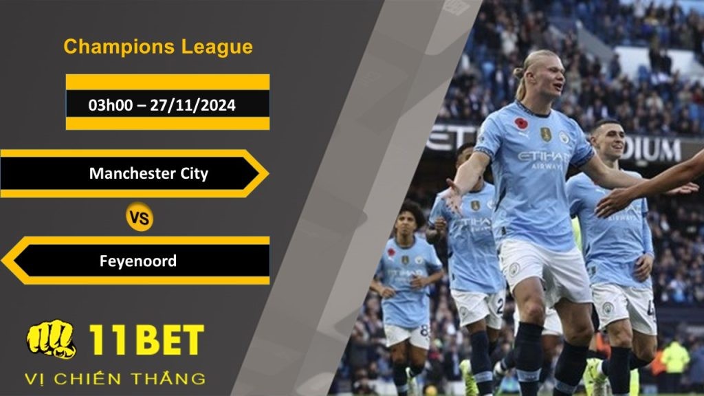 11BET Soi kèo Manchester City vs Feyenoord, 03h00, 27/11/2024