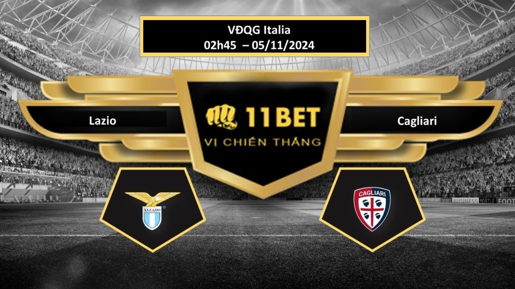 11BET Tip bóng đá Lazio vs Cagliari, hôm nay 05/11/2024