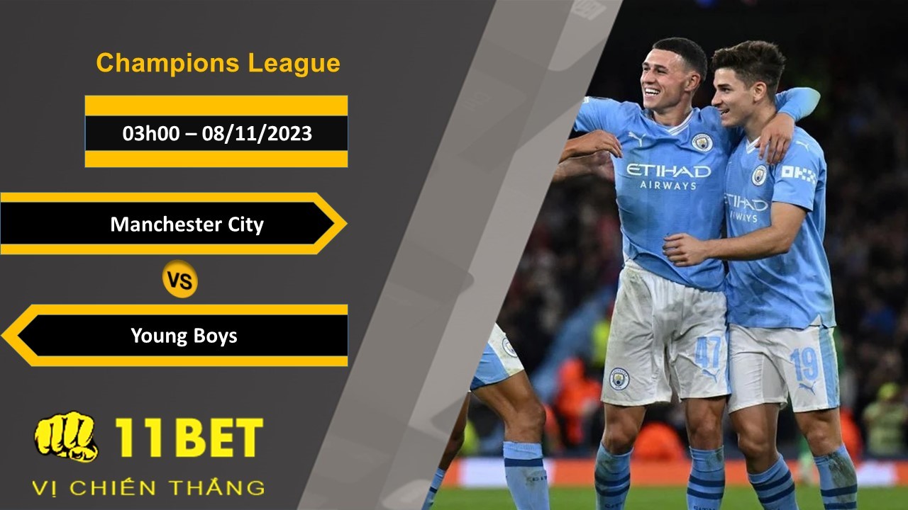 11BET Soi kèo Manchester City vs Young Boys, 03h00, 08/11/2023